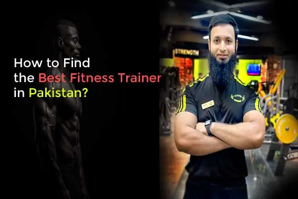 How to Find the Best Fitness Trainer in Pakistan?